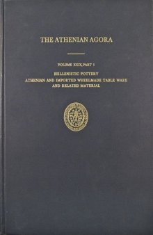 Hellenistic Pottery: Athenian and Imported Wheelmade Table Ware and Related Material (Athenian Agora 29)