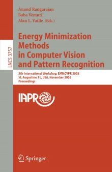 Energy Minimization Methods in Computer Vision and Pattern Recognition: 5th International Workshop, EMMCVPR 2005, St. Augustine, FL, USA, November 9-11, 2005. Proceedings