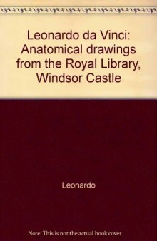 Leonardo da Vinci: Anatomical drawings from the Royal Library, Windsor Castle