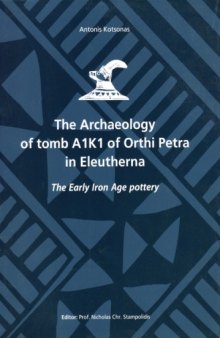 The Archaeology of Tomb A1K1 of Orthi Petra in Eleutherna: The Early Iron Age Pottery