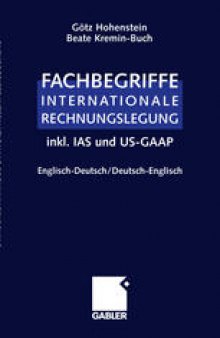 Fachbegriffe Internationale Rechnungslegung/Glossary of international accounting terms: inkl. IAS und US-GAAP, Englisch-Deutsch / Deutsch-Englisch