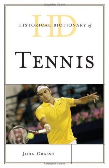 Historical Dictionary of Tennis (Historical Dictionaries of Sports)  