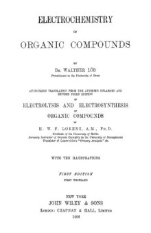 Electrochemistry of organic compounds : authorized translation from the author's enlarged and revised third edition of Electrolysis and electrosynthesis of organic compounds