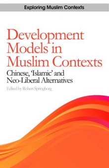 Development models in Muslim contexts : Chinese, 'Islamic' and neo-liberal alternatives