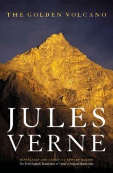 The Golden Volcano: The First English Translation of Verne's Original Manuscript (Bison Frontiers of Imagination)