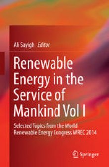 Renewable Energy in the Service of Mankind Vol I: Selected Topics from the World Renewable Energy Congress WREC 2014