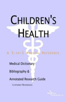 Children's Health - A Medical Dictionary, Bibliography, and Annotated Research Guide to Internet References