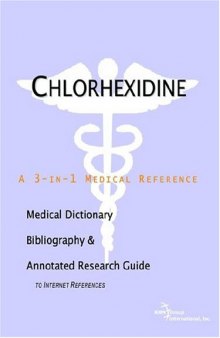 Chlorhexidine - A Medical Dictionary, Bibliography, and Annotated Research Guide to Internet References