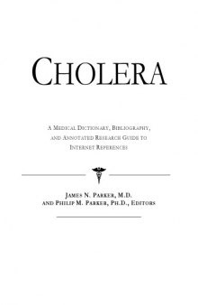 Cholera - A Medical Dictionary, Bibliography, and Annotated Research Guide to Internet References