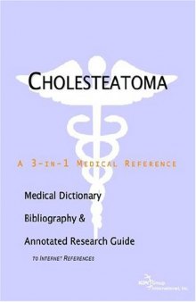 Cholesteatoma - A Medical Dictionary, Bibliography, and Annotated Research Guide to Internet References
