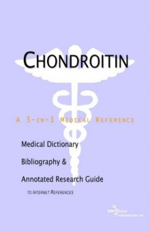 Chondroitin - A Medical Dictionary, Bibliography, and Annotated Research Guide to Internet References