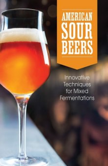 American Sour Beer: Innovative Techniques for Mixed Fermentations