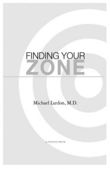 Finding Your Zone: Ten Core Lessons for Achieving Peak Performance in Sports and Life