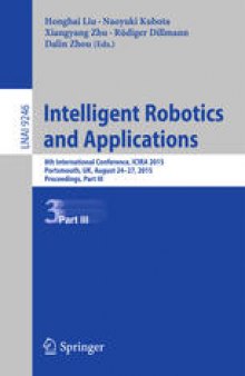 Intelligent Robotics and Applications: 8th International Conference, ICIRA 2015, Portsmouth, UK, August 24-27, 2015, Proceedings, Part III