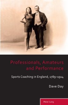 Professionals, amateurs and performance : sports coaching in England, 1789-1914