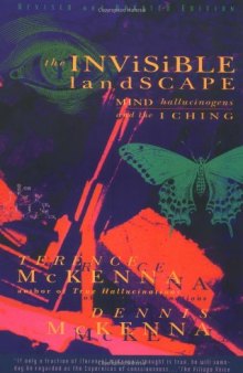 The Invisible Landscape: Mind, Hallucinogens, and the I Ching