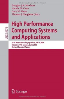 High Performance Computing Systems and Applications: 23rd International Symposium, HPCS 2009, Kingston, ON, Canada, June 14-17, 2009, Revised Selected Papers