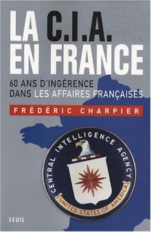La CIA en France : 60 ans d'ingérence dans les affaires françaises