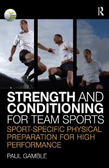 Strength and conditioning for team sports: sport-specific physical preparation for high performance  