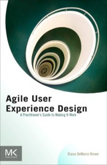 Agile User Experience Design  A Practitioner's Guide to Making It Work