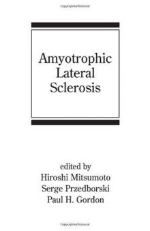 Amyotrophic Lateral Sclerosis (Neurological Disease and Therapy, 78)