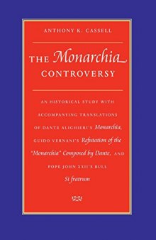 The Monarchia controversy : an historical study with accompanying translations of Dante Alighieri's Monarchia, Guido Vernani's Refutation of the Monarchia composed by Dante and Pope John XXII's bull, Si fratrum