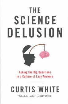 The science delusion: asking the big questions in a culture of easy answers