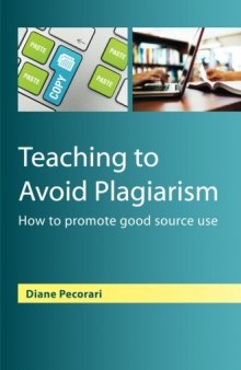 Teaching To Avoid Plagiarism:: How To Promote Good Source Use