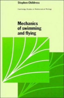 Mechanics of Swimming and Flying (Cambridge Studies in Mathematical Biology)