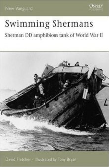 Swimming Shermans: Sherman DD amphibious tank of World War II (New Vanguard  123)