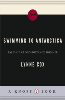 Swimming to Antarctica: Tales of a Long-Distance Swimmer  