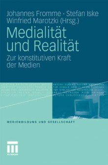Medialität und Realität: Zur konstitutiven Kraft der Medien