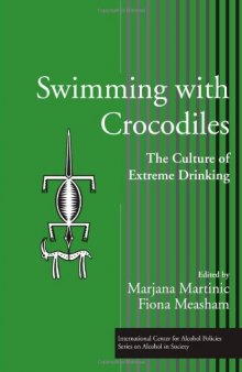 Swimming with Crocodiles: The Culture of Extreme Drinking (International Centre for Alcohol Policies)