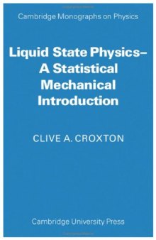 Liquid State Physics: A Statistical Mechanical Introduction (Cambridge Monographs on Physics)