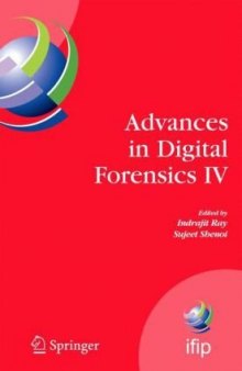 Advances in Digital Forensics IV (IFIP International Federation for Information Processing)