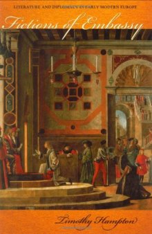 Fictions of Embassy: Literature and Diplomacy in Early Modern Europe