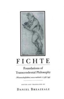 Foundations of Transcendental Philosophy (Wissenschaftslehre) Nova Methodo (1796 ~ 99)  