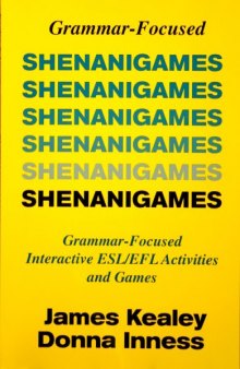 Shenanigames: Grammar-Focused Interactive ESL EFL Activities and Games (Photocopyable Masters)