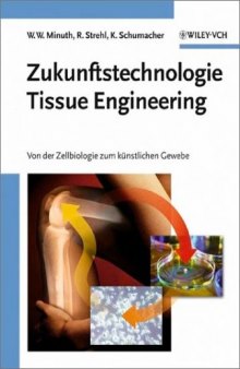 Zukunftstechnologie Tissue Engineering: Von der Zellbiologie zum künstlichen Gewebe