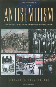 Antisemitism: a historical encyclopedia of prejudice and persecution (Two Vol. Set)