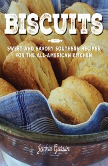 Biscuits : sweet and savory Southern recipes for the all-American kitchen