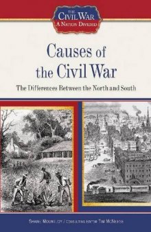 Causes of the Civil War: The Differences Between the North and South (The Civil War: a Nation Divided)