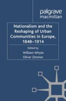 Nationalism and the Reshaping of Urban Communities in Europe, 1848–1914