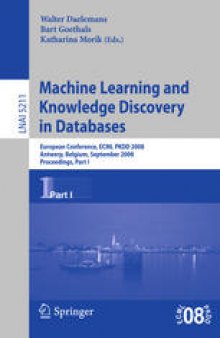 Machine Learning and Knowledge Discovery in Databases: European Conference, ECML PKDD 2008, Antwerp, Belgium, September 15-19, 2008, Proceedings, Part I