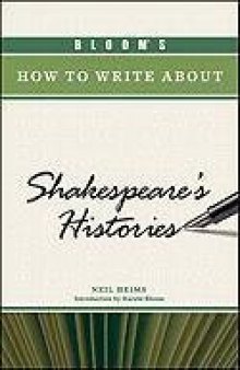 Bloom's How to Write About Shakespeare's Histories (Bloom's How to Write About Literature)