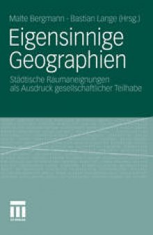 Eigensinnige Geographien: Städtische Raumaneignungen als Ausdruck gesellschaftlicher Teilhabe