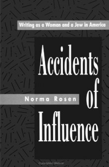 Accidents of Influence: Writing As a Woman and a Jew in America  