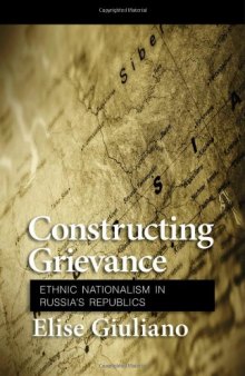 Constructing Grievance: Ethnic Nationalism in Russia's Republics