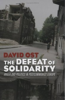 Defeat of Solidarity: Anger And Politics In Postcommunist Europe