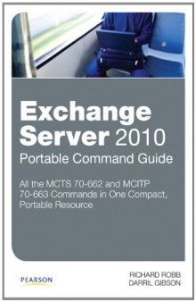 Exchange Server 2010 Portable Command Guide: MCTS 70-662 and MCITP 70-663  